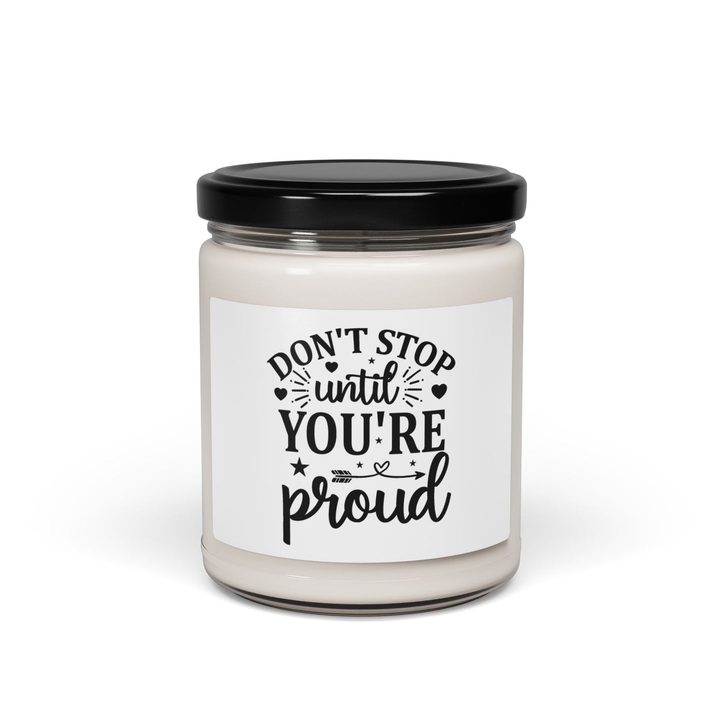 Dont stop until you are Proud Scented Candle