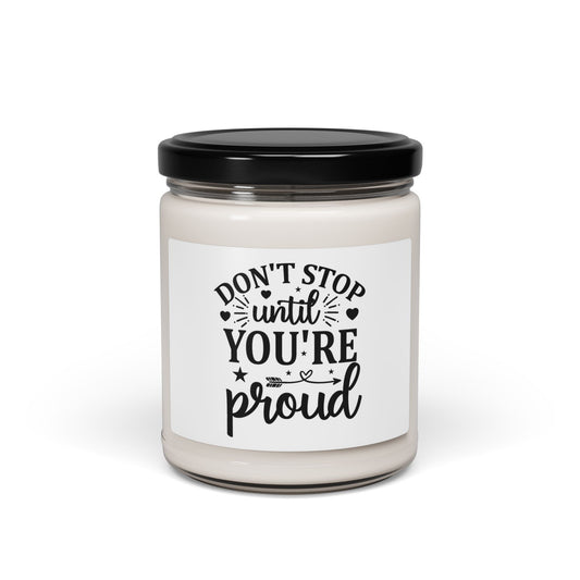 Dont stop until you are Proud Scented Candle