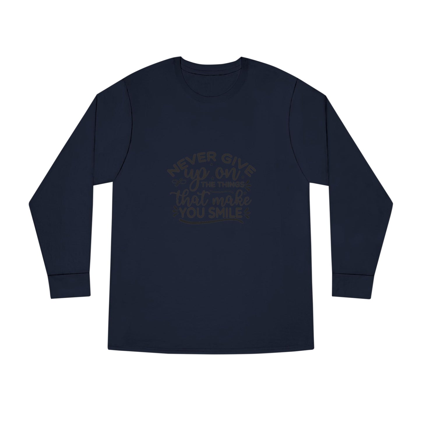 Inspirational Long Sleeve Crewneck Tee, Motivational Quote Shirt, Positive Vibes Top, Never Give Up Clothing, Encouraging Graphic Tee