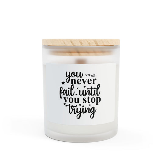 You never fail until you stop trying Frosted Glass Candle, 11oz