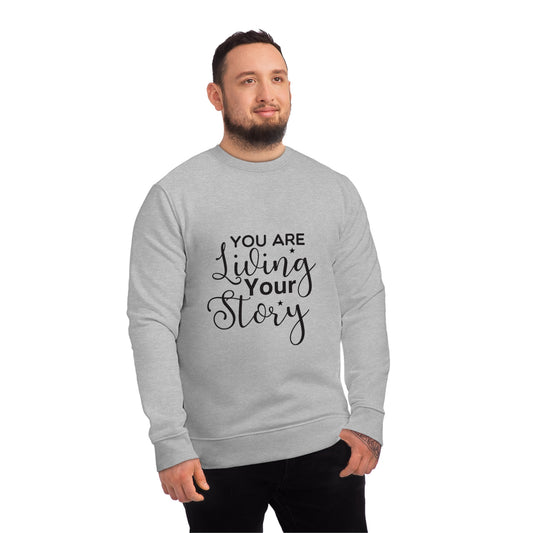 You are living your story Unisex Changer Sweatshirt - Inspirational Quote Apparel, Positive Vibes Jumper, Motivational Clothing Gift, Gender