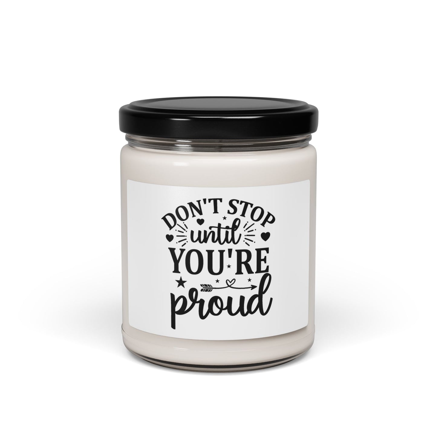 Dont stop until you are Proud Scented Candle